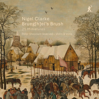 Sheppard Peter Skaerved- Nigel Clarke: Brueghel's Brush: 25 Miniatures (CD) (PREORDER)