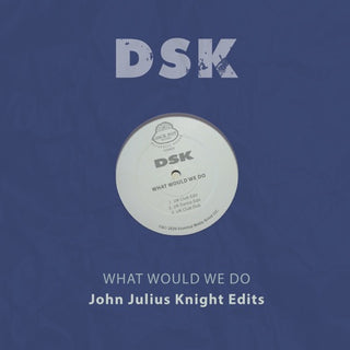 DSK- What Would We Do - John Julius Knight Edits (Mod)