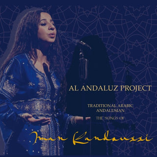 Al Andaluz Project- The Songs Of Iman Kandoussi: Traditional Arabic Andalusian