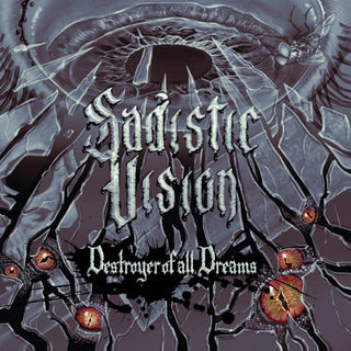 Sadistic Vision- Destroyer Of All Dreams