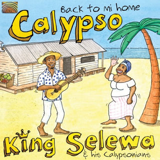 King Selewa  / His Calypsonians- Calypso: Back To Mi Home