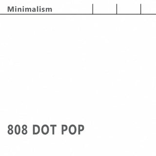 808 Dot Pop- Minimalism (CD)
