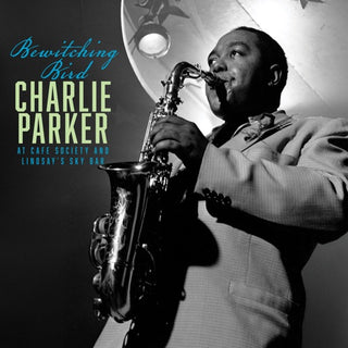 Charlie Parker- Bewitching Bird: Charlie Parker At Cafe Society (CD)
