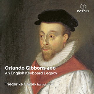 Friederike Chylek- Orlando Gibbons 400: an English Keyboard Legacy (CD)