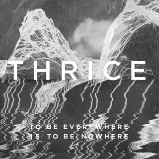 Thrice- To Be Everywhere Is To Be Nowhere
