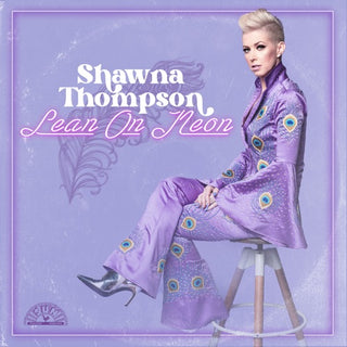 Shawna Thompson- Lean On Neon