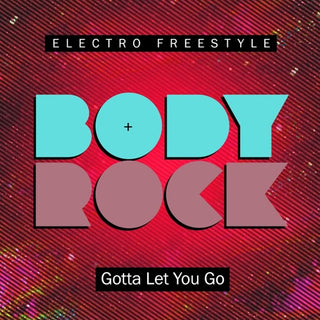 Body Rock- Gotta Let You Go