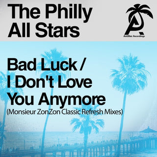 The Philly All Stars- Bad Luck / I Don't Love You Anymore (Monsieur ZonZon Classic RefreshMixes)