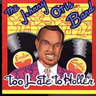 Johnny Otis & His Band- Too Late To Holler (CD)