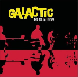 Galactic- Late For The Future