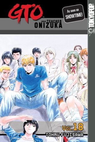 Tohru Fujisawa- Great Teacher Onizuka: Vol. 18 (PB)