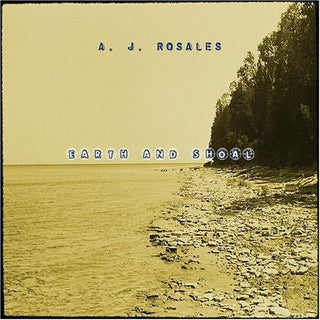A.J. Rosales- Earth And Shoal