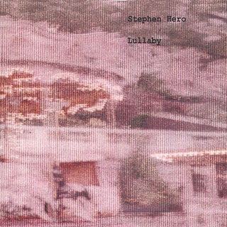 the album cover for Stephen Hero - Lullaby