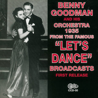 the album cover for Benny Goodman & His Orchestra - 1935 - From The Famous Let's Dance Broadcasts