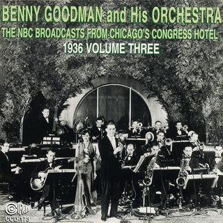 the album cover for Benny Goodman & His Orchestra - NBC Broadcasts From Chicago's Congress Hotel, Vol. 3