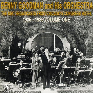 the album cover for Benny Goodman & His Orchestra - NBC Broadcasts From Chicago's Congress Hotel, Vol. 1