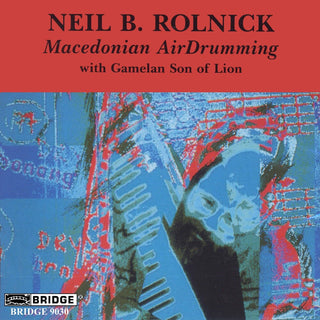 the album cover for Neil Rolnick - Macedonian Air Drumming