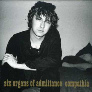 the album cover for Six Organs Of Admittance - Compathia