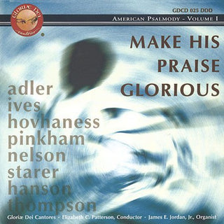 the album cover for Gloriae Dei Cantores - Make His Praise Glorious: American Psalmody 1