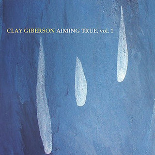 the album cover for CLAY GIBERSON - Aiming True, Vol. 1