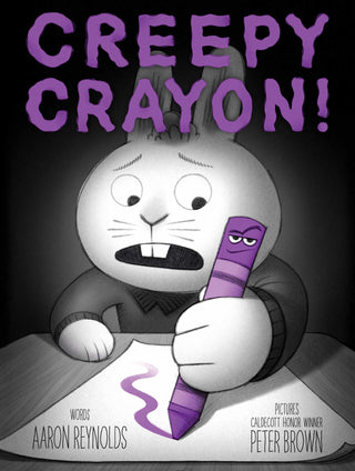 Creepy Crayon! by Aaron Reynolds, Peter Brown (Illustrator)