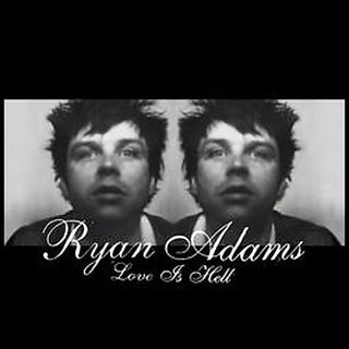 the album cover for Ryan Adams - Love Is Hell
