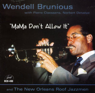 the album cover for Wendell Brunious & The New Orleans Roof Jazzmen - Mama Don't Allow It