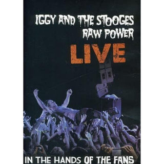 Iggy And The Stooges - Raw Power Live: In The Hands Of The Fans