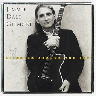 Jimmie Dale Gilmore- Spinning Around The Sun