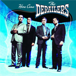 the album cover for Derailers - Here Come the Derailers
