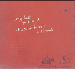 the album cover for Rosalie Sorrels & Friends - My Last Go Round