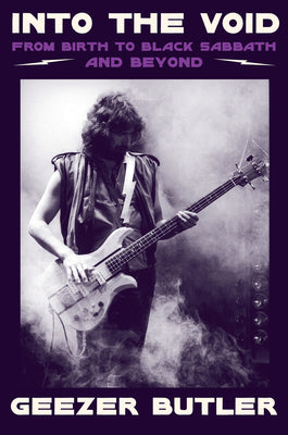Into the Void: From Birth to Black Sabbath and Beyond by Geezer Butler