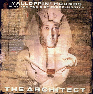 the album cover for Yalloppin' Hounds - Architect: Yalloppin' Hounds Play The Music Of Duke Ellington