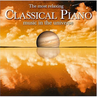 the album cover for Most Relaxing Classical Piano In Universe / Var - Most Relaxing Classical Piano in Universe / Various