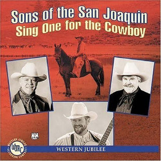 the album cover for Sons Of The San Joaquin - Sing One for the Cowboy