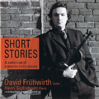 the album cover for David FrÃ¼hwirth - Short Stories: Romantic & Virtuoso Violinpieces