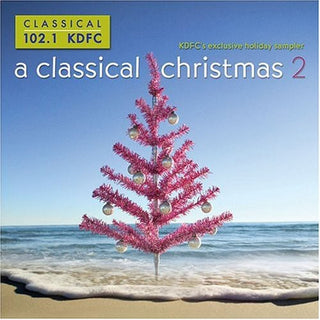 the album cover for Classical Christmas - Kdfc-A Classical Christmas 2 / Various