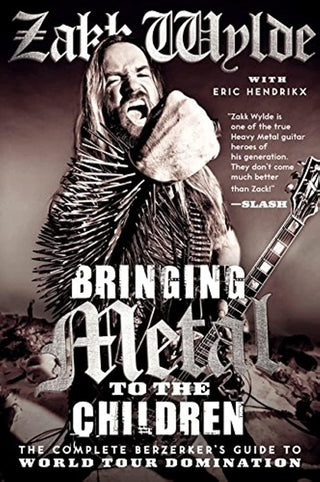 Bringing Metal To The Children by Zakk Wylde (HC)