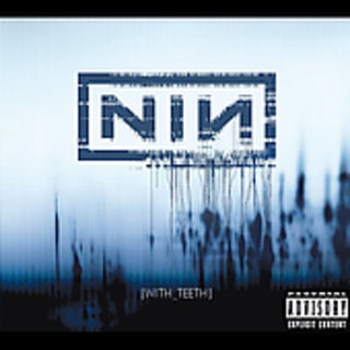 Nine Inch Nails- With Teeth