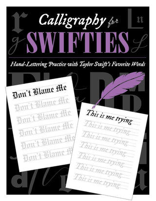 Calligraphy for Swifties:: Hand-Lettering Practice with Taylor Swift's Favorite Words