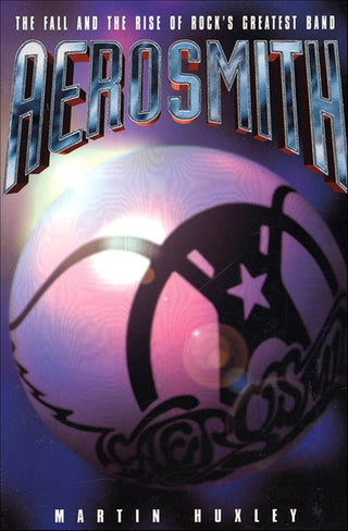 Martin Huxley- Aerosmith: The Fall And Rise Of Rock's Greatest Band (PB)
