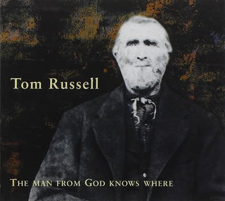 Tom Russell- The Man From God Knows Where