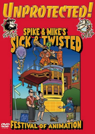 Spike and Mike's Sick and Twisted Festival of Animation Unprotected!