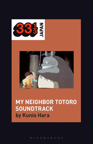Joe Hisaishi's Soundtrack for My Neighbor Totoro (33 1/3 Japan)