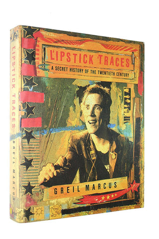 Lipstick Traces: A Secret History Of The Twentieth Century by Greil Marcus (PB)