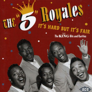 the album cover for 5 Royales - It's Hard But It's Fair-King Hits & Rarities [Import]