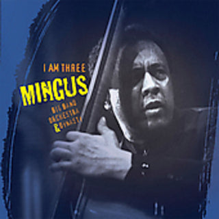 the album cover for Mingus Big Band - I Am Three
