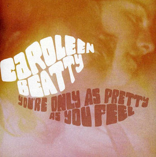 the album cover for Caroleen Beatty - You're Only As Pretty As You Feel