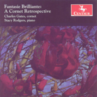 the album cover for Fantasie Brilliante: Cornet Re - Fantasie Brilliante: A Cornet Retrospective