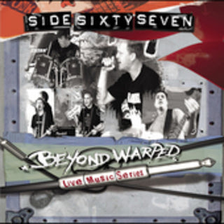 the album cover for Side Sixtyseven - Beyond Warped Live Music Series [DualDisc]